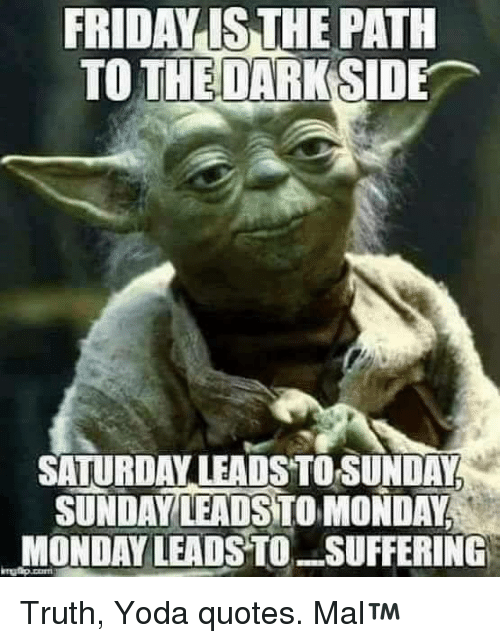 friday-is-the-path-tothedarkside-saturday-leadstosunday-sunday-leadsto-monday.png