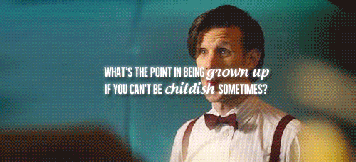 whats the point in being a grown up if you cant be childish.gif